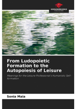 From Ludopoietic Formation to the Autopoiesis of Leisure