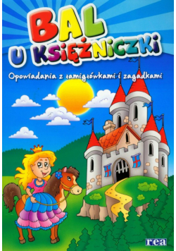 Opowiadania z łamigłówkami i zagadkami Bal u Księżniczki