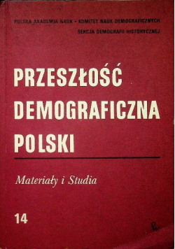 Przeszłość demograficzna Polski Tom 14