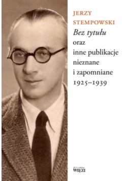 Stempowski Jerzy - Bez tytułu oraz inne publikacje nieznane i zapomniane 1925-1939