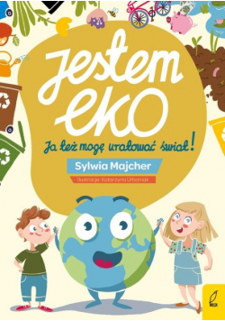 Jestem EKO Ja też mogę uratować świat