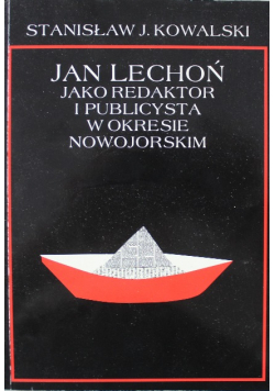 Jan Lechoń jako redaktor i publicysta w okresie nowojorskim