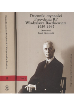 Dzienniki czynności Prezydenta RP Władysława Raczkiewicza 1939-1947