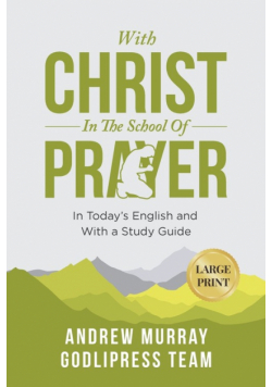 Andrew Murray With Christ In The School Of Prayer