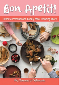 Bon Apetit! Ultimate Personal and Family Meal Planning Diary