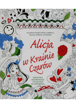 Alicja w Krainie Czarów Niezwykłe kolorowanki z plakatem do ozdobienia