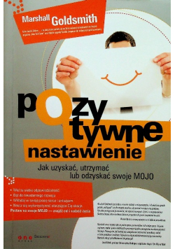 Pozytywne nastawienie Jak uzyskać, utrzymać lub odzyskać swoje MOJO