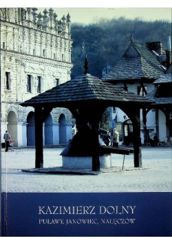 Kazimierz Dolny Puławy Janowiec Nałęczów