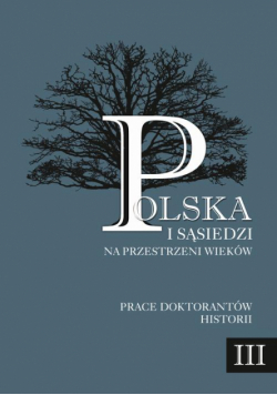 Polska i sąsiedzi na przestrzeni wieków. Tom 3