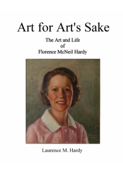 Art for Art's Sake. The Art and Life of Florence McNeil Hardy