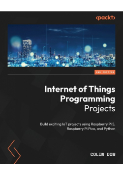 Internet of Things Programming Projects - Second Edition