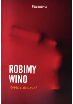 Robimy wino Dobre i domowe
