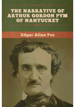 The Narrative of Arthur Gordon Pym of Nantucket