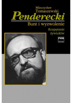 Penderecki Bunt i wyzwolenie Rozpętanie żywiołów Tom I