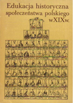 Edukacja historyczna społeczeństwa polskiego w XIX w