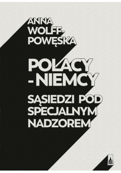 Polacy  Niemcy Sąsiedzi pod specjalnym nadzorem