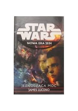 Star Wars Nowa Era Jedi Jednocząca moc