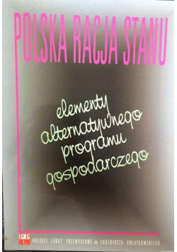 Polska racja stanu. Elementy alternatywnego programu gospodarczego
