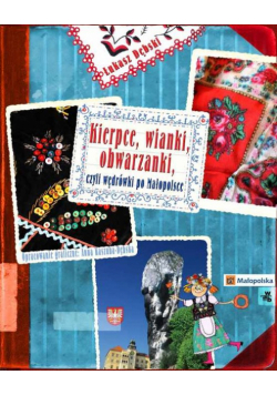 Kierpce, wianki, obwarzanki czyli wędrówki po Małopolsce