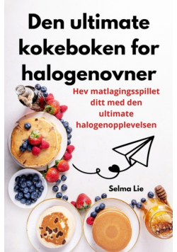 Den ultimate kokeboken for halogenovner