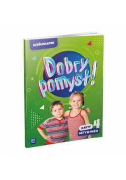 Dobry pomysł! Sześciolatek karty aktywności cz.4