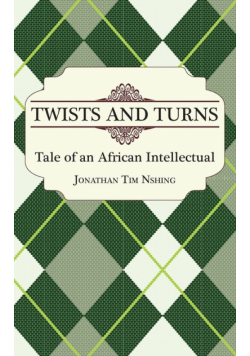 Twists and Turns. Tale of an African Intellectual
