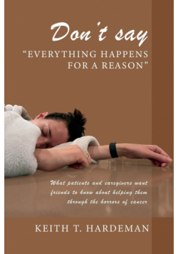 Don't say "Everything happens for a reason"