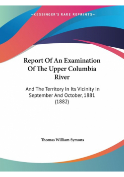 Report Of An Examination Of The Upper Columbia River