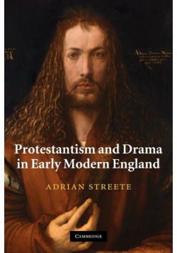 Protestantism and Drama in Early Modern England
