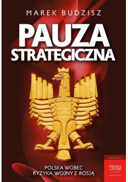 Pauza strategiczna Polska wobec ryzyka wojny