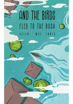 And the Birds Fled to the Bush