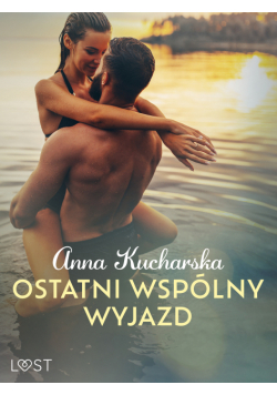 Ostatni wspólny wyjazd – opowiadanie erotyczne