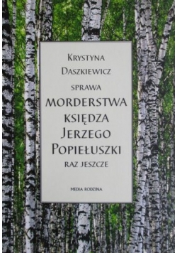 Sprawa morderstwa księdza Jerzego Popiełuszki raz jeszcze