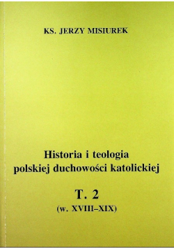 Historia i teologia polskiej duchowości katolickiej Tom 2