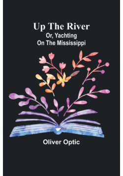 Up the River; or, Yachting on the Mississippi
