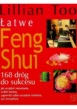 Łatwe feng shui 168 dróg sukcesu