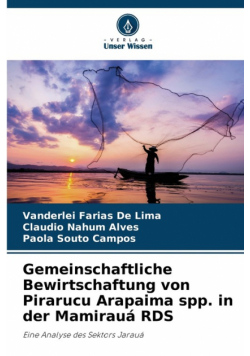 Gemeinschaftliche Bewirtschaftung von Pirarucu Arapaima spp. in der Mamirauá RDS