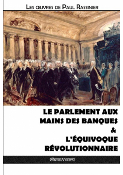 Le Parlement aux mains des banques & L'équivoque révolutionnaire