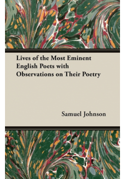 Lives of the Most Eminent English Poets with Observations on Their Poetry