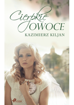 Kiljan Kazimierz - Cierpkie owoce