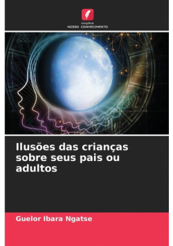 Ilusões das crianças sobre seus pais ou adultos