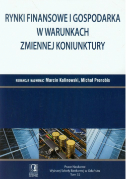 Rynki finansowe i gospodarka w warunkach zmiennej koninktury