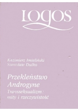 Przekleństwo Androgyne. Transseksualizm: mity i rzeczywistość