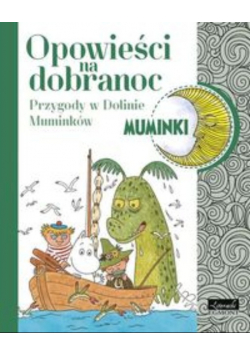 Muminki Opowieści na dobranoc Przygody w Dolinie Muminków