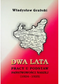 Dwa lata pracy u podstaw państwowości naszej 1924 - 1925