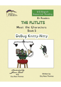 THE FLITLITS, Meet the Characters, Book 5, DeBug Knitty-Nitty, 8+Readers, U.S. English, Supported Reading