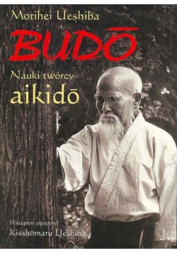 Budo nauki twórcy Aikido
