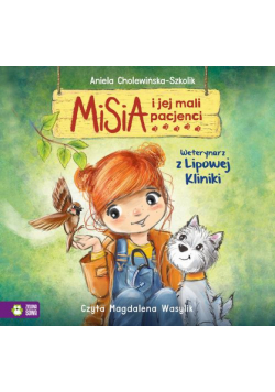 Misia i jej mali pacjenci. Weterynarz z Lipowej Kliniki