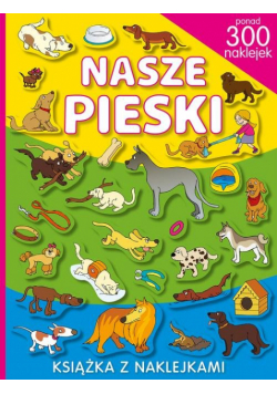 Nasze pieski Książka z naklejkami