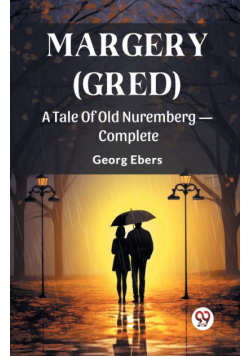 Margery (Gred) A Tale Of Old Nuremberg - Complete